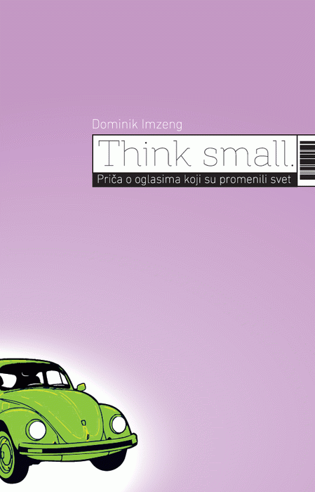 Think Small. Priča o oglasima koji su promenili svet