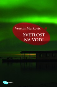 svetlost na vodi put na sever veselin marković 