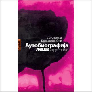 autobiografija leša i druge priče sigizmund dominikanovič kržižanovski 