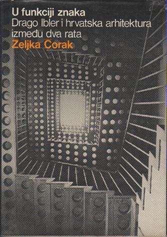 u funkciji znaka drago ibler i hrvatska arhitektura između dva rata 