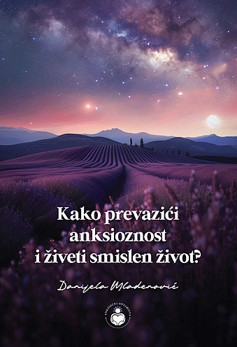 Kako prevazići anksioznost i živeti smislen život?