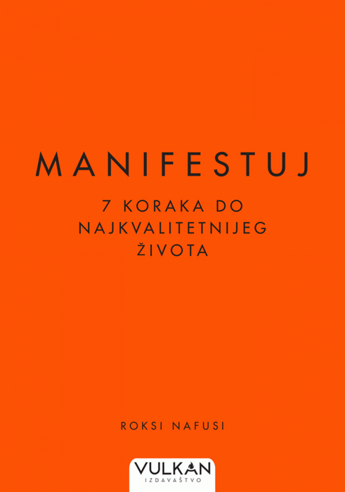 Manifestuj: 7 koraka do najkvalitetnijeg života