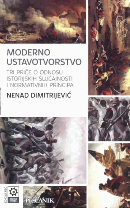 Moderno ustavotvorstvo: tri priče o odnosu istorijskih slučajnosti i normativnih principa