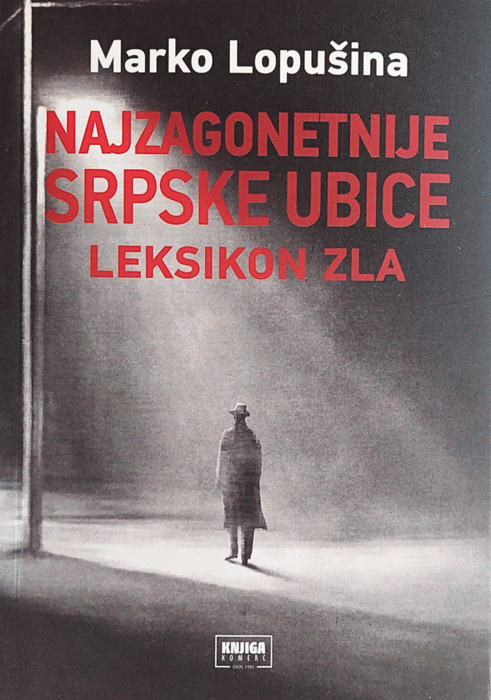 Najzagonetnije srpske ubice - leksikon zla