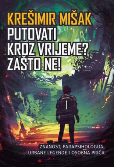 Putovati kroz vrijeme? : Zašto ne!