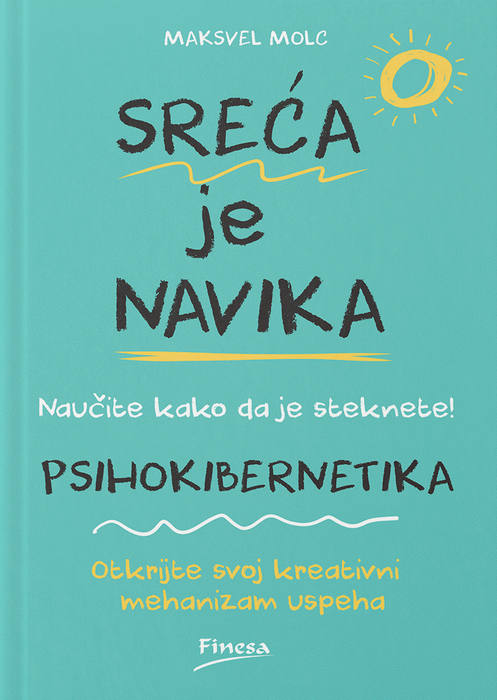 Sreća je navika - Psihokibernetika