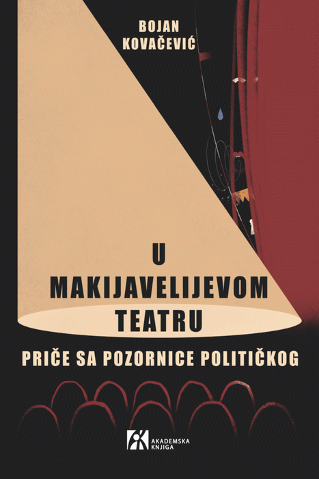 U Makijavelijevom teatru : priče sa pozornice političkog