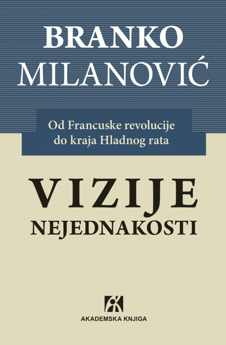 Vizije nejednakosti : od Francuske revolucije do kraja Hladnog rata